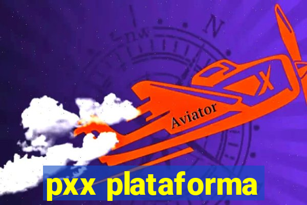 pxx plataforma